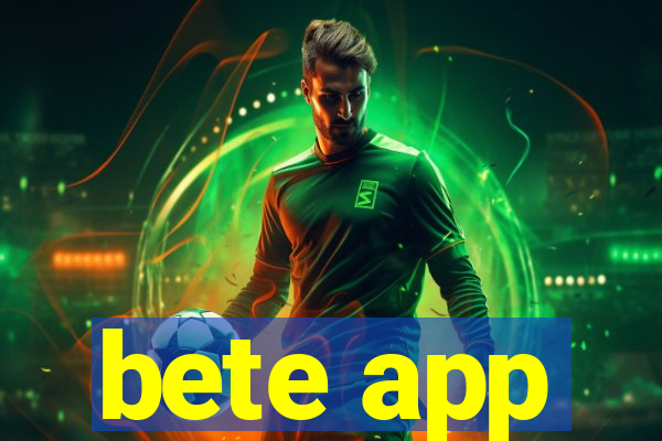 bete app